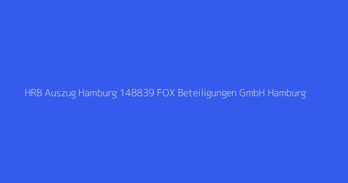 HRB Auszug Hamburg 148839 FOX Beteiligungen GmbH Hamburg